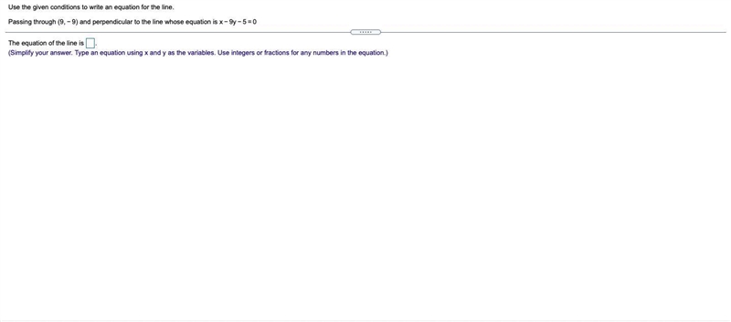 Use the given conditions to write an equation for the line.Passing through (9,−9) and-example-1