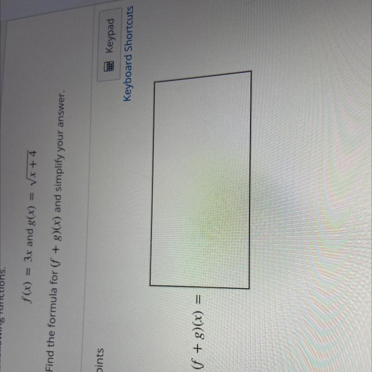 F (x) = 3x and g(x) = Vx + 4tep 1 of 2: Find the formula for (f + g)(x) and simplify-example-1