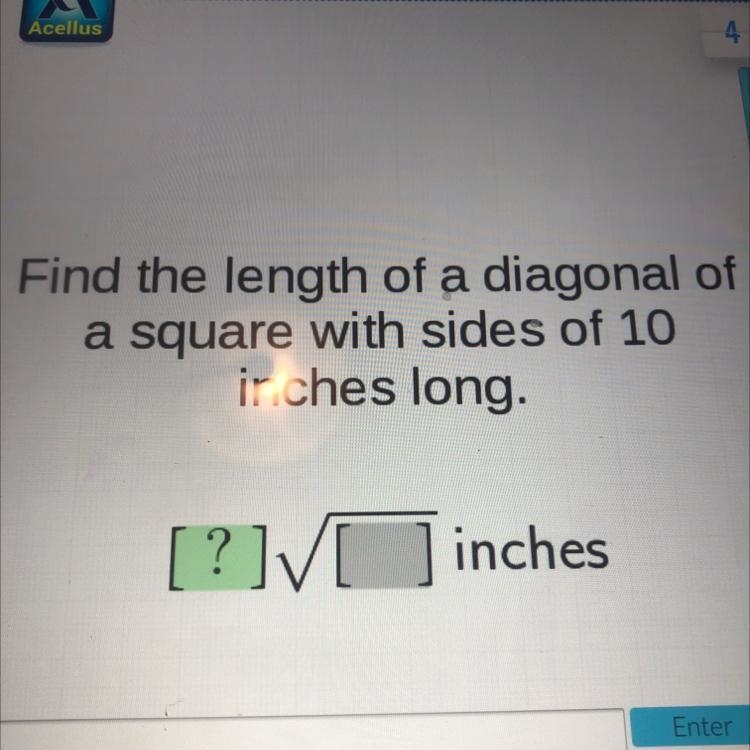 Find the length of a diagonal ofa square with sides of 10inches long.[?]V ] inches-example-1