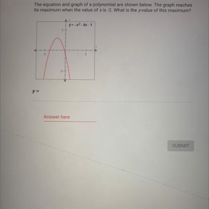 The equation and graph of a polynomial are shown below. The graph reachesits maximum-example-1