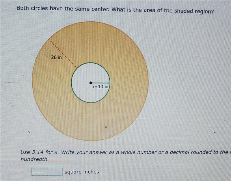 both circles have the same center. what is the area of the shaded region?use 3.14 for-example-1