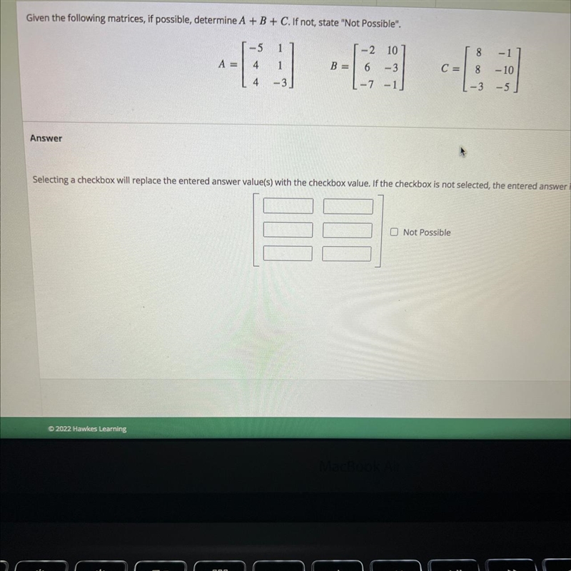 Given the following matrices, if possible, determine A+B+C. if not, state “not possible-example-1