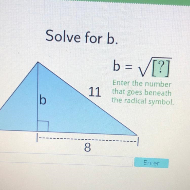 Solve for b.b = [?]Enter the number11 that goes beneaththe radical symbol.b8Enter-example-1