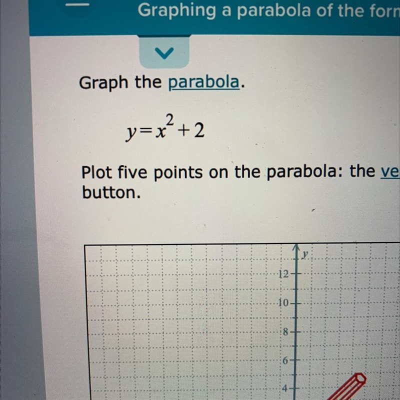 Plot five points on the parabola, the vertex, two points to the left of the vertex-example-1