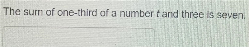 What's the sum of one-third of a number t and three is seven-example-1