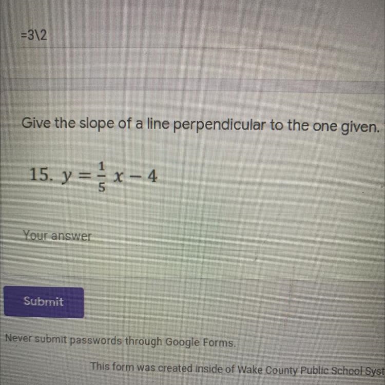 Give the slope of a line perpendicular to the one given.* 15. y = x - - 4-example-1