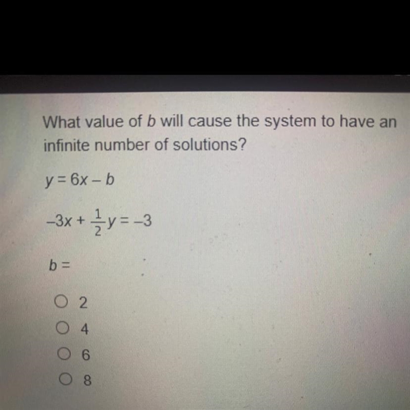 What value of b will cause the system to have an infinite number of solutions?-example-1