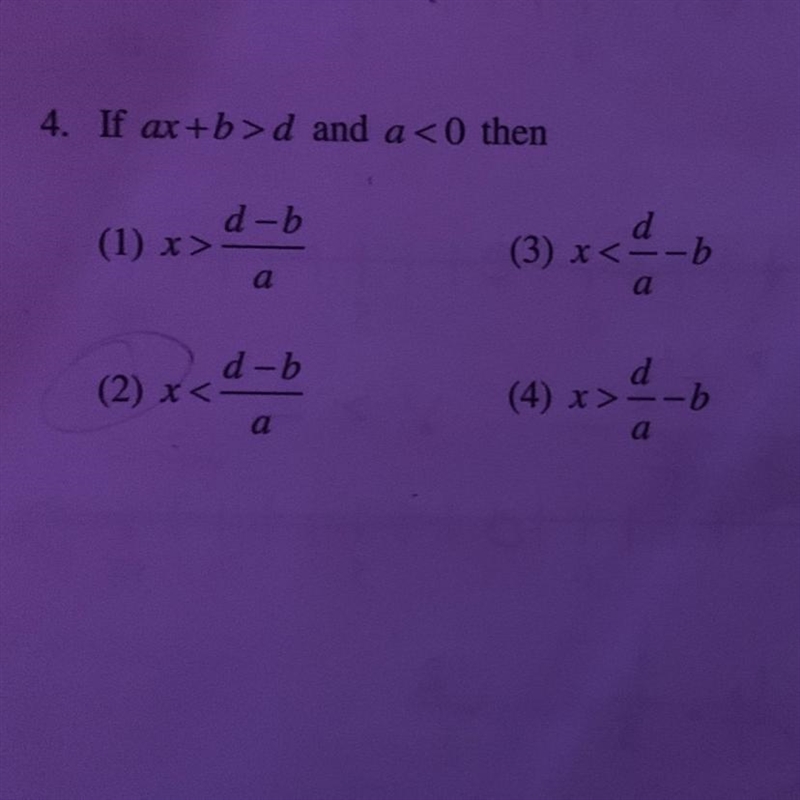 4. If ax+b>d and a <0 then (1) x>d-b/a (2) x (3) x<--b/a-d (4) x>--b-example-1