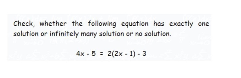 Check, whether the following equation has exactly onesolution or infinitely many solution-example-1