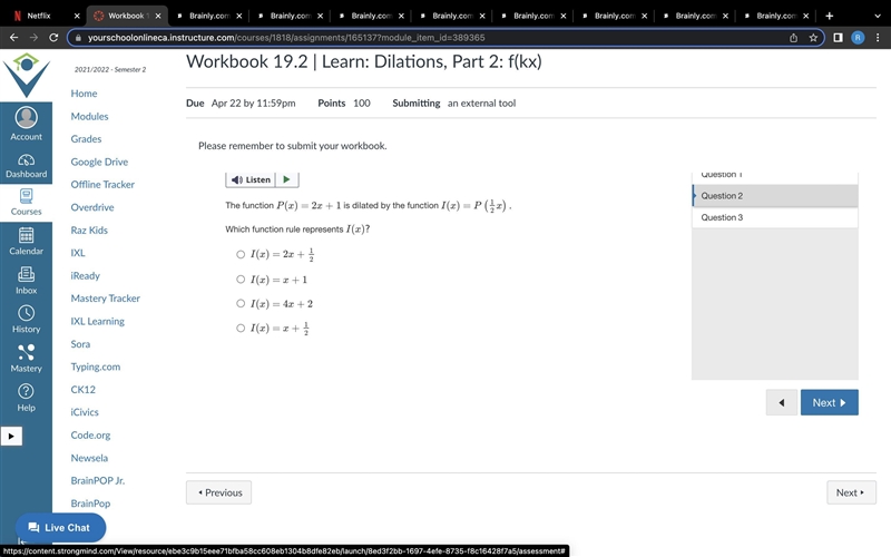 The function P(x)=2x+1 is dilated by the function I(x)=P(12x).Which function rule-example-1