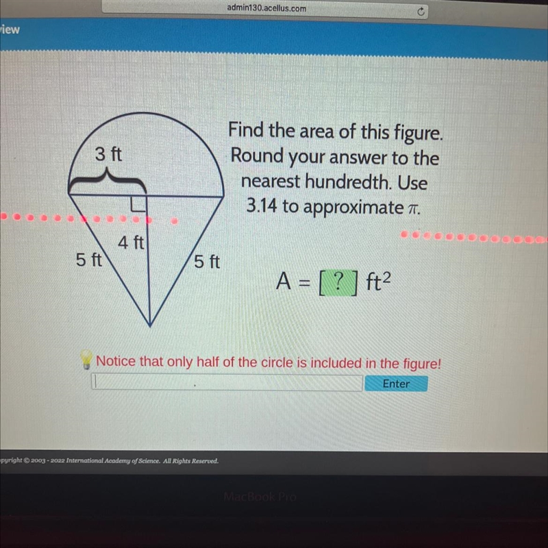 Find the area of this figure round your answer to the nearest hundredth. Noticed that-example-1