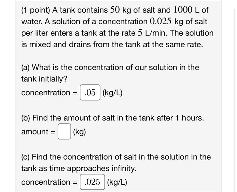 (1 point) A tank contains 50 kg of salt and 1000 L of water. A solution of a concentration-example-1