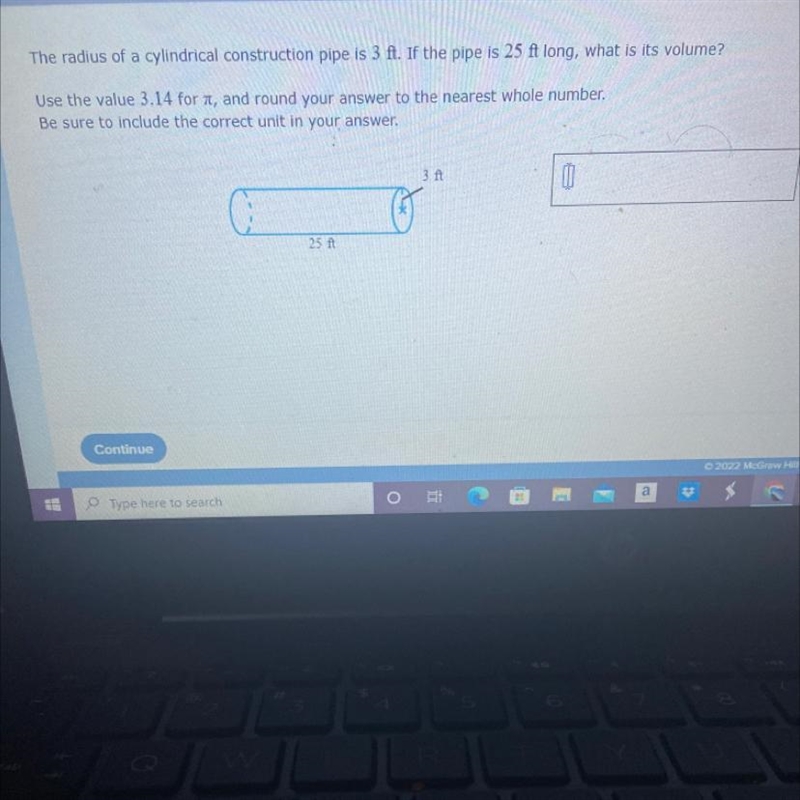 the radius of a cylindrical construction pipe is 3 ft . If the pipe is 25ft long , what-example-1