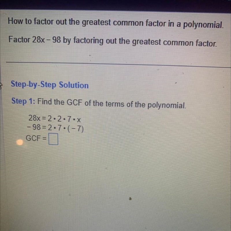 How to factor out the greatest common factor in a polynomial. Factor 28x-98 by factoring-example-1