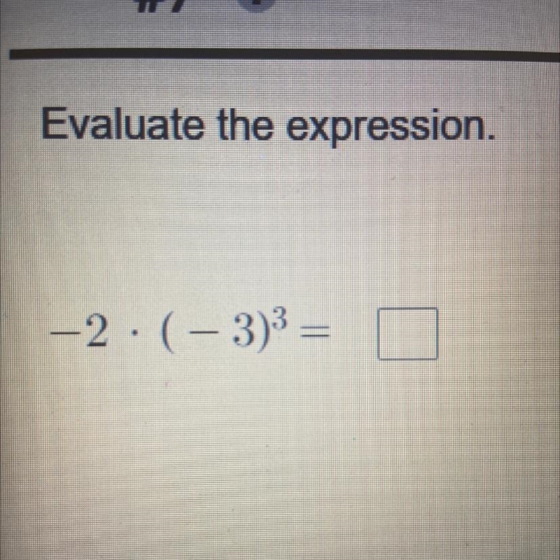 -2 • (-3)3 = ? i really need help, I’m struggling so much in math.-example-1