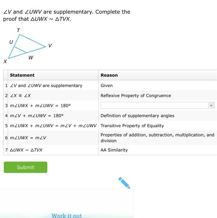 ∠V and ∠UWV are supplementary. Complete the proof that △UWX~△TVX.XWVTUStatementReason-example-1