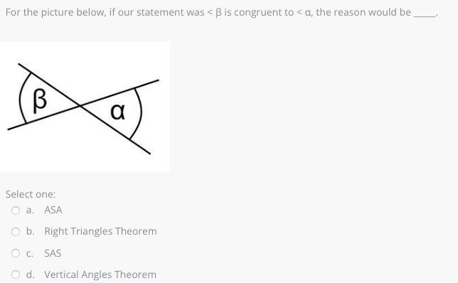 For the picture below, if our statement was < β is congruent to < α, the reason-example-1