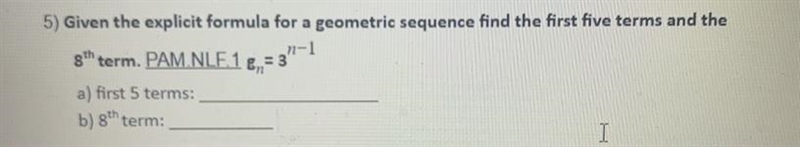 5) Given the explicit formula for a geometric sequence find the first five terms and-example-1