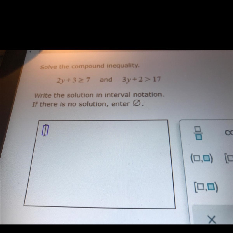 Solve the compound inequality.2y+37 and 3y+2 > 17Write the solution in interval-example-1