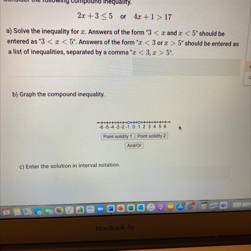 Consider the following compound inequality. 2x+3_<5 or 4x+1>17A)Solve the inequality-example-1