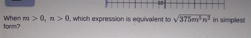 > 0, n > 0, which expression is equivalent to 375m5 m2 in simplest form?-example-1