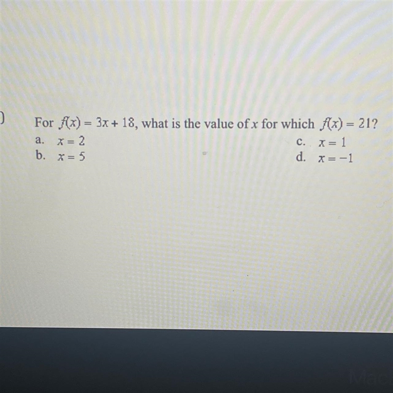 For f(x)=3x+18, what is the value of x for which f(x) =21 a. x=2 b. x=5 c. x=1 d. x-example-1