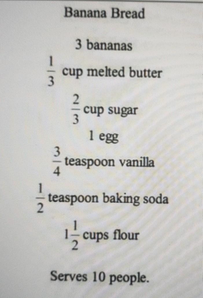 Use your knowledge to re write the recipe for Banana bread. The card states it serves-example-1