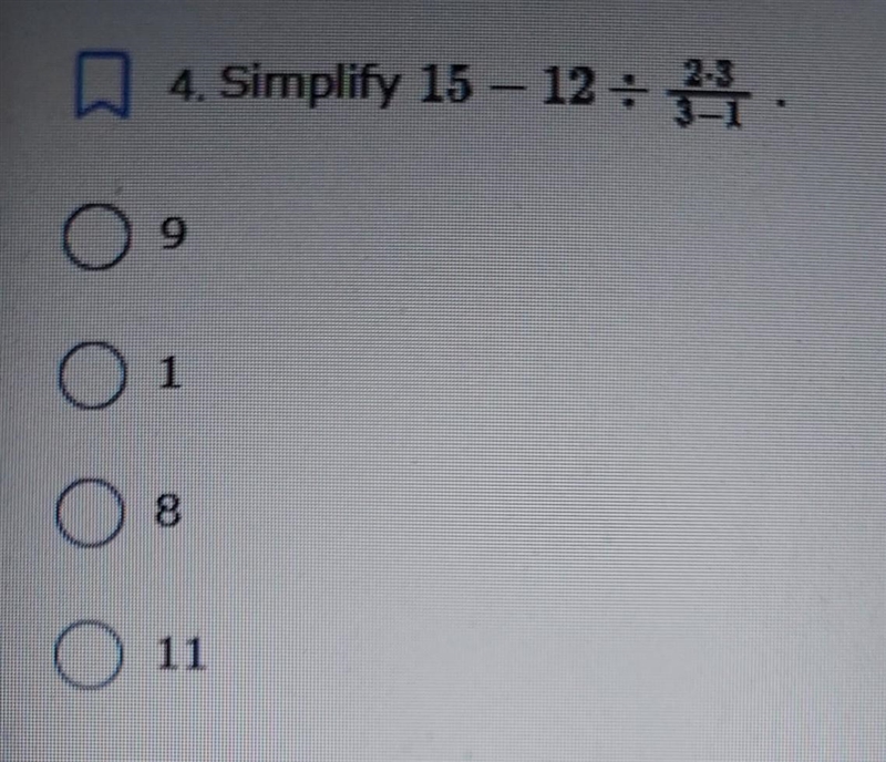 4. Simplify 15 - 122÷ 2-3/3-1. 9 1 8 11​-example-1