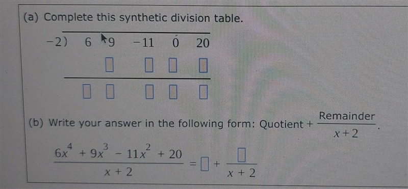 Use synthetic division to find the quotient and remainder when 6x^4 + 9x^3 - 11x^2 + 20 is-example-1