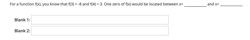 For a function f(x), you know that f(3) = -8 and f(4) = 3. One zero of f(x) would-example-1