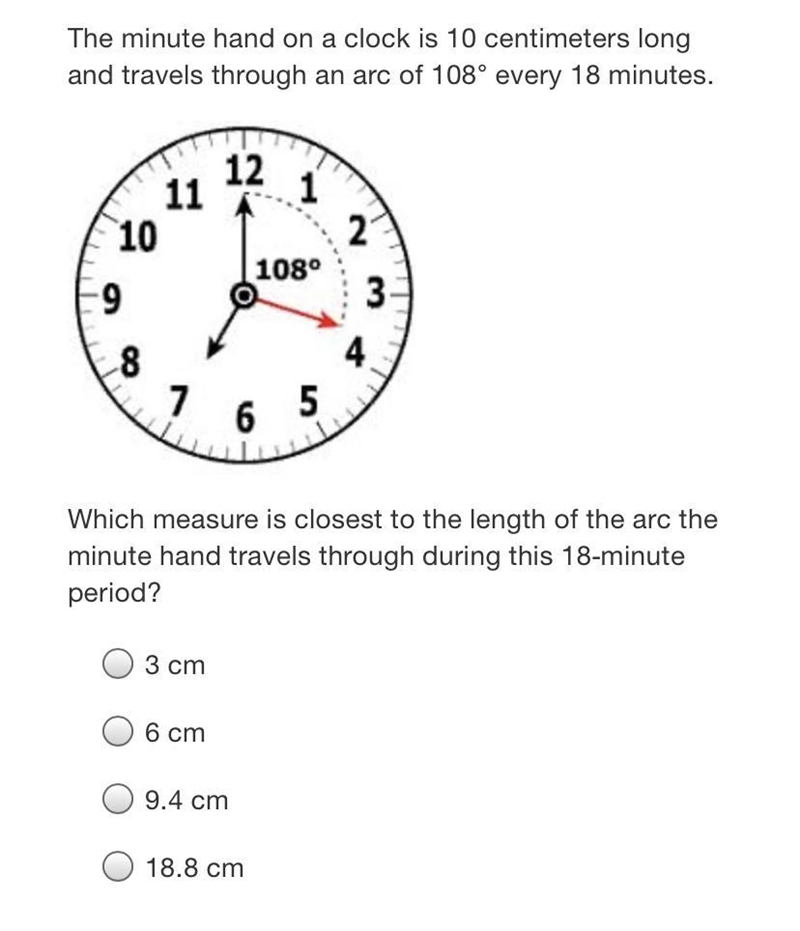 The minute hand on a clock is 10 centimeters long and travels through an arc of 108° every-example-2