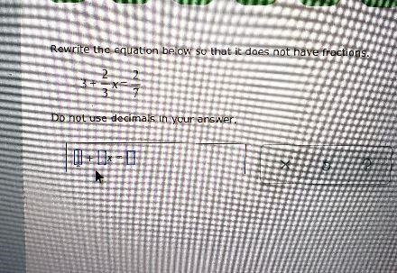 Rewrite the equation below so that it does not have fractions. 3+ = x= = Do not use-example-1