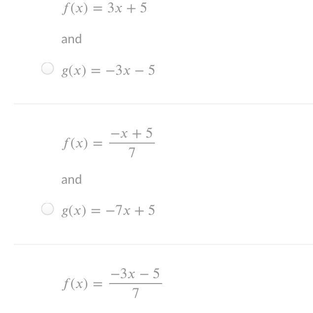 Which pair of functions are inverse functions?()=3+5f(x)=3x+5and()=−3−5g(x)=−3x−5 ()=−+57f-example-1