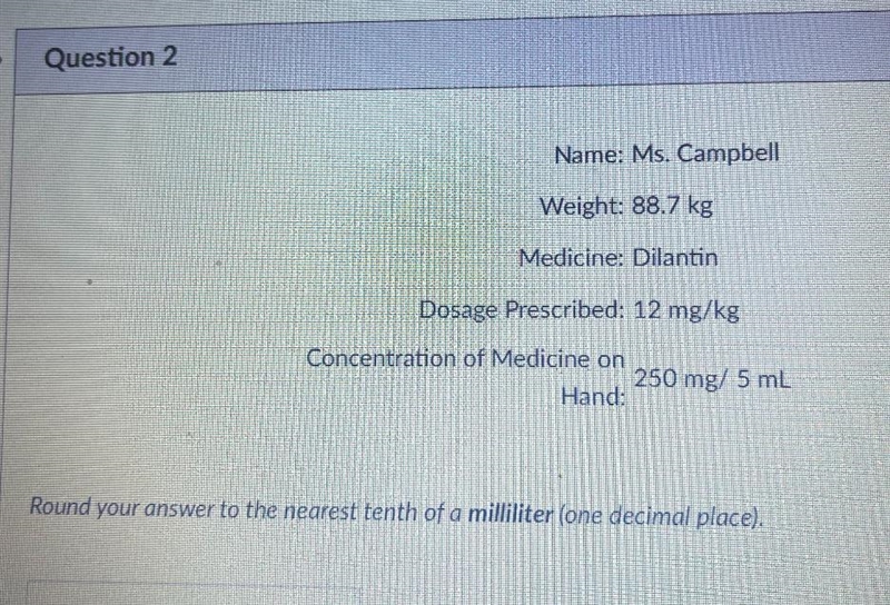 Ms. Campbell Weight: 88.7 kgMedicine: DilantinDosage Prescribed: 12 mg/kgConcentration-example-1