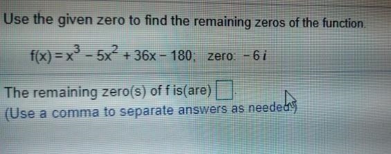 Use the given zereo to find the remaining zereos of the function.-example-1