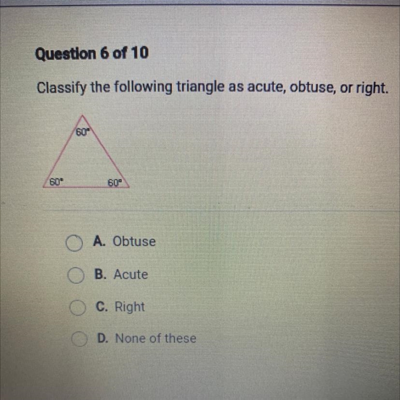 Classify the following triangle as acute, obtuse, or right. A. Obtuse B. Acute C. Right-example-1