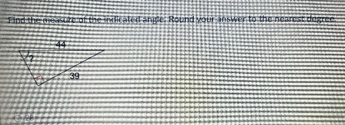 Find the measure of the indicated angle. Round your answer to the nearest degree.44AO-example-1