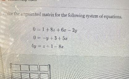 Write the augmented matrix for the following system of equations. 0 = 1 + 8z + 6x-example-1