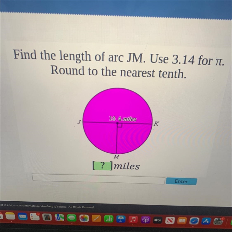 Find the length of arc JM. Use 3.14 for n.Round to the nearest tenth.16.4 miesЛKM-example-1