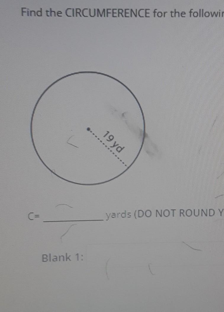 Find the circumference of the following Circle an estimate form do not round the answer-example-1