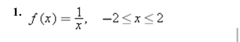 1. f(x) =1/x , -2 less than or equal to x ,less than or equal to 2.Find the range-example-1