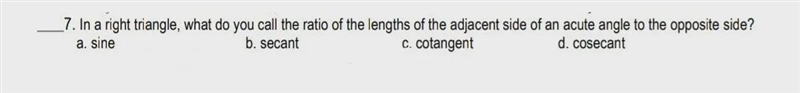 In a right triangle, what do you call the ratio of the lengths of the adjacent side-example-1