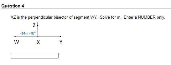 XZ is the perpendicular bisector of segment WY. Solve for m. Enter a NUMBER only.-example-1