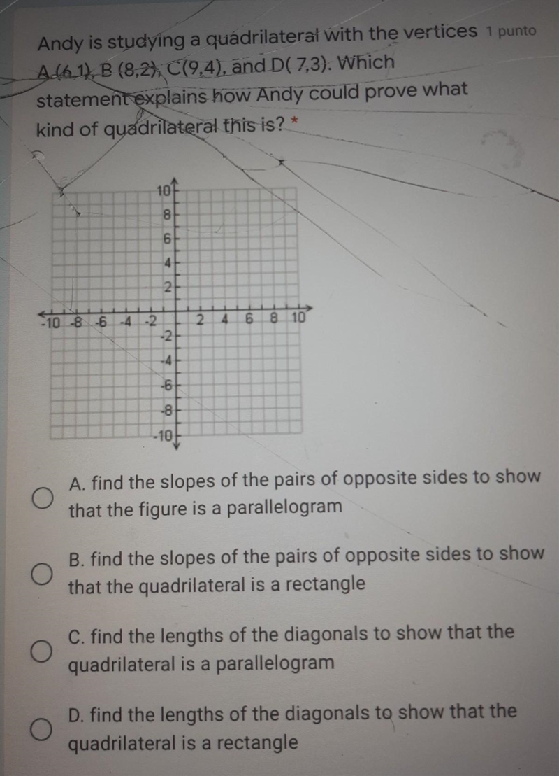 Wich statement explain how Andy could prove what kind of quadrilateral this is ?-example-1