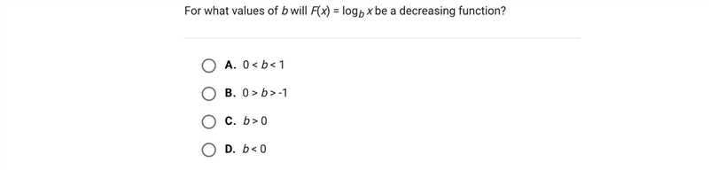 For what values of b will F(x) = logb x be a decreasing function?A.0 < b < 1B-example-1