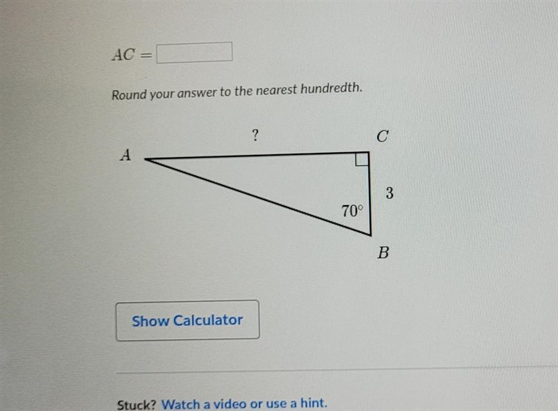 AC Round your answer to the nearest hundredth. ? a А 3 70 B Show Calculator-example-1