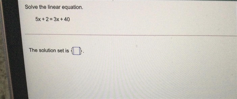 Solve the linear equation.5x + 2 = 3x + 40The solution set is-example-1