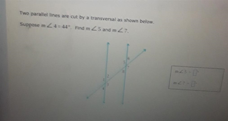 Two parallel lines are cut by a transversal serveral as shown below-example-1