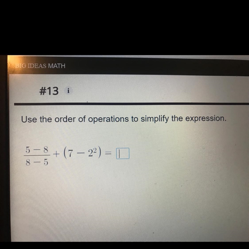 Use the order of operations to simplify the expression. 5-8 8-5 + (7 - 2²)-example-1