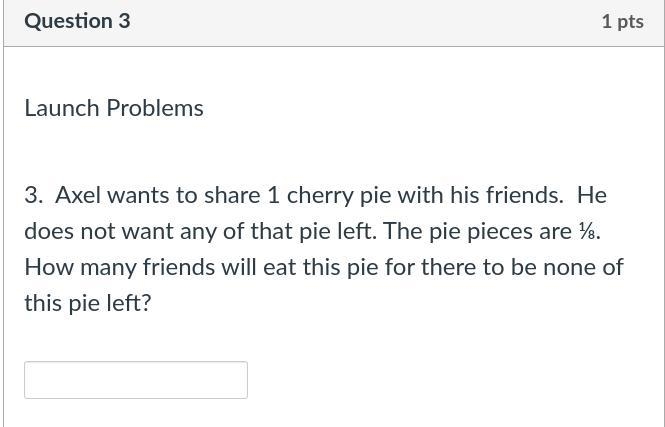 Axel wants to share 1 cherry pie with his friends. He does not want any of that pie-example-1